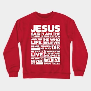 John 11:25-26 I Am The Resurrection Crewneck Sweatshirt